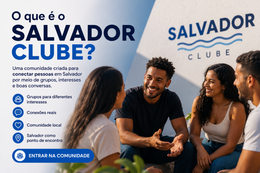 Salvador Clube, comunidade para conectar pessoas em Salvador